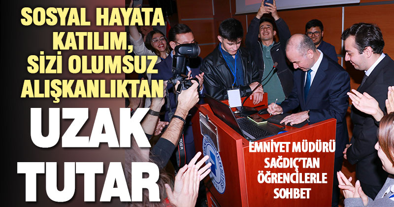 Öğrencilerle buluşan Sağdıç’tan “Sosyal hayata katılın” çağrısı