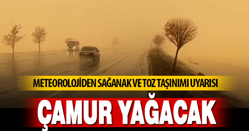 Meteorolojiden sağanak ve toz taşınımı uyarısı