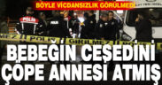 Yeni doğan bebeğini çöpe atmış… Anne dehşeti!
