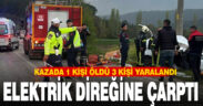 Denizli’de otomobil elektrik direğine çarptı; 1 ölü, 3 yaralı