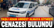 Yaşlı adam iş hanının tuvaletinde ölü bulundu