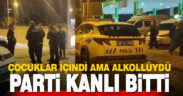 Sosyal medyadan duyurulan alkollü çocuk partisinde başlayan kavga kanlı bitti