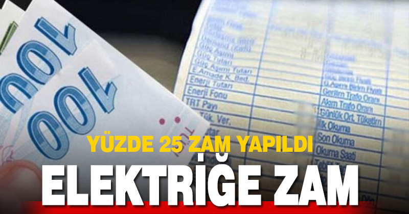 Elektriğe yüzde 25 zam geldi!