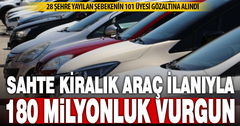 28 ilde operasyon: Sahte araç kiralama sitesiyle 122 kişiyi dolandırmışlar