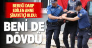 Bebeği darp edilen anne de erkek arkadaşından şikayetçi oldu