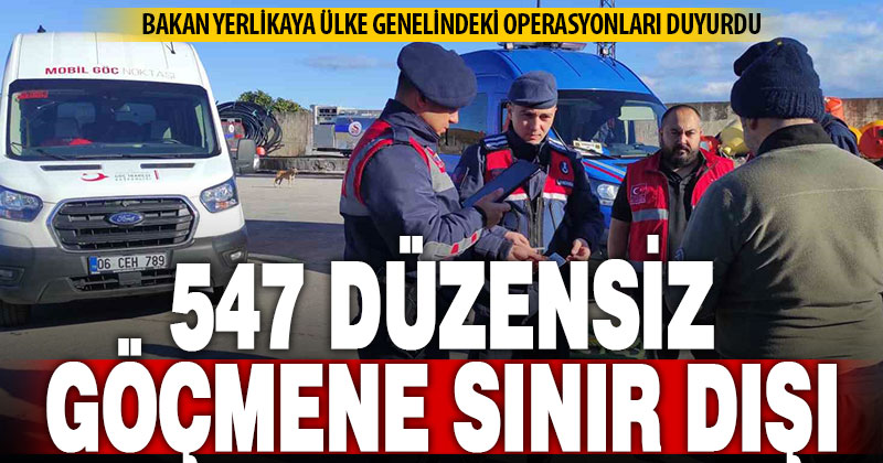 Kaçak göçmen denetimi: 547 düzensiz göçmen yakalandı