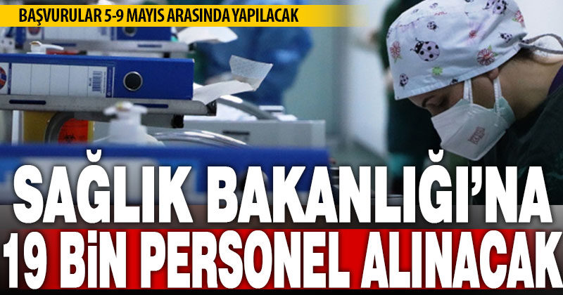 Sağlık Bakanlığı’na 19 bin personel alımı gerçekleştirilecek