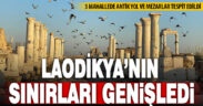 Laodikya Antik Kenti’nin sınırları genişledi
