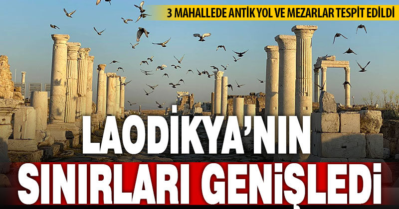 Laodikya Antik Kenti’nin sınırları genişledi