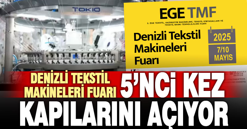 Denizli Tekstil Makineleri Fuarı 5.kez kapılarını açacak