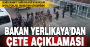 Bakan Yerlikaya’dan Denizli’deki çete operasyonu açıklaması