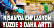 Nisanda aylık enflasyon yüzde 3 arttı