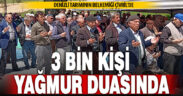 Çivril’de köylüler yağmur duasına çıktı