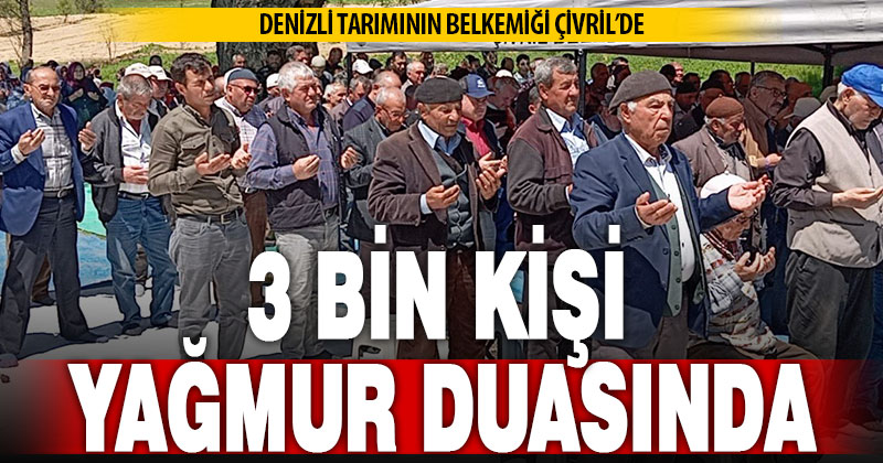 Çivril’de köylüler yağmur duasına çıktı