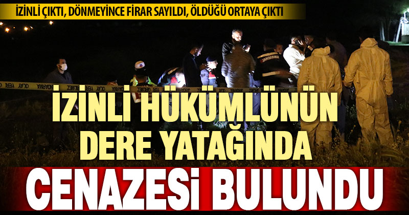 İzni bitiminde cezaevine teslim olmayan hükümlünün cenazesi bulundu