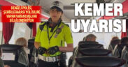 Denizli polisi, şehirlerarası otobüs yolcularına emniyet kemeri uyarısı yapıyor
