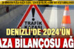 Denizli’de 2024’te 20 binden fazla kazada 128 kişi hayatını kaybetti
