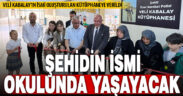 Denizlili şehidin ismi mezun olduğu okulda yaşatılacak
