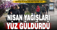 Zirai donla üzen nisan yağışlarla sevindirdi