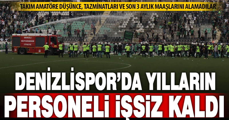 59 yıl sonra amatöre düşen Denizlispor’da fatura personele kesildi