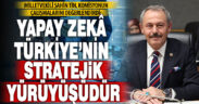 Ak Parti Milletvekili Tin: Yapay zekâ Türkiye’nin stratejik yürüyüşüdür