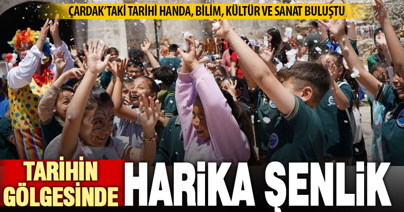 Çardak’ta tarihi handa bilim şenliği yapıldı
