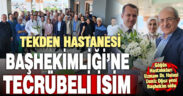 Tekden Hastanesi Başhekimliği’ne tecrübeli isim