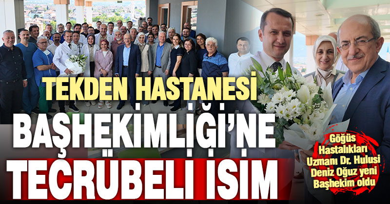 Tekden Hastanesi Başhekimliği’ne tecrübeli isim
