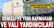 Denizli’ye 3 kaymakam ve bir vali yardımcısı atandı
