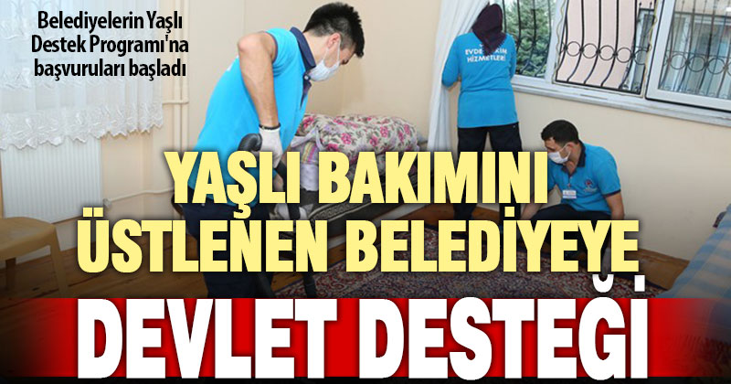 Yaşlı Destek Programı’na başvurular başladı