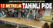 Denizli 264 lezzet mirasına sahip: 12 metrelik tahinli pide rekoru