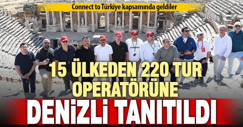Denizli, dünya tur operatörlerini ağırladı: Pamukkale tanıtıldı