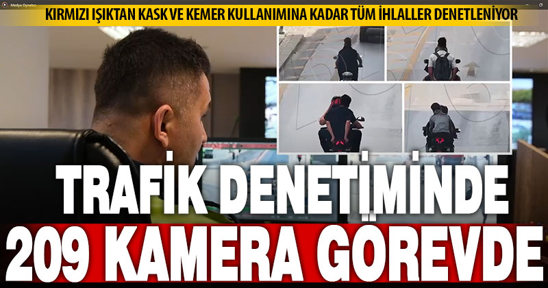 Denizli’de trafik denetimleri sıkılaştı: 209 noktada kamera kontrolü