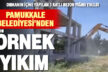 Pamukkale Belediyesi’nden orman içinde örnek yıkım