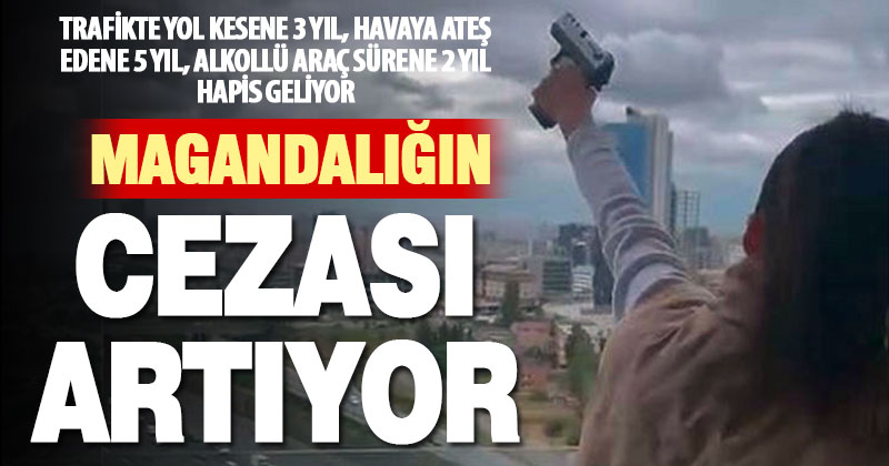 Türk Ceza Kanunu’nda yeni düzenleme: Magandalığın cezası artıyor