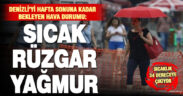Denizli’yi sıcak, rüzgarlı ve yağışlı bir hava bekliyor