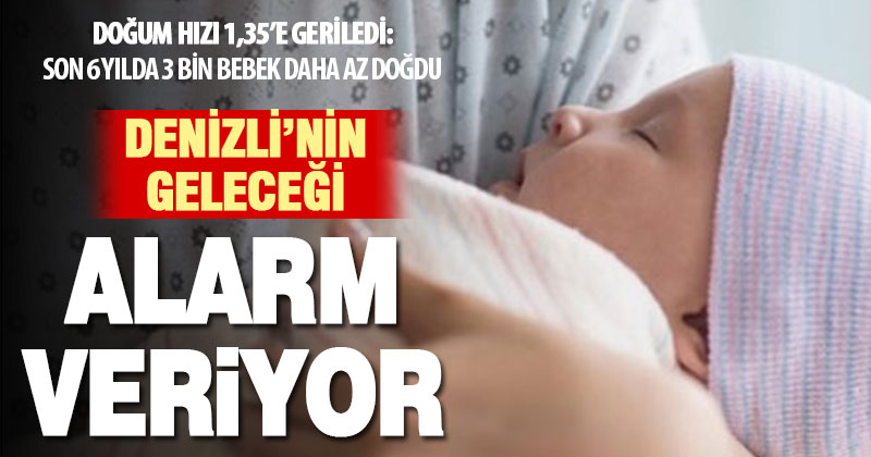 Denizli’de doğum oranları düşüşte: Gelecek için etkili sinyal!
