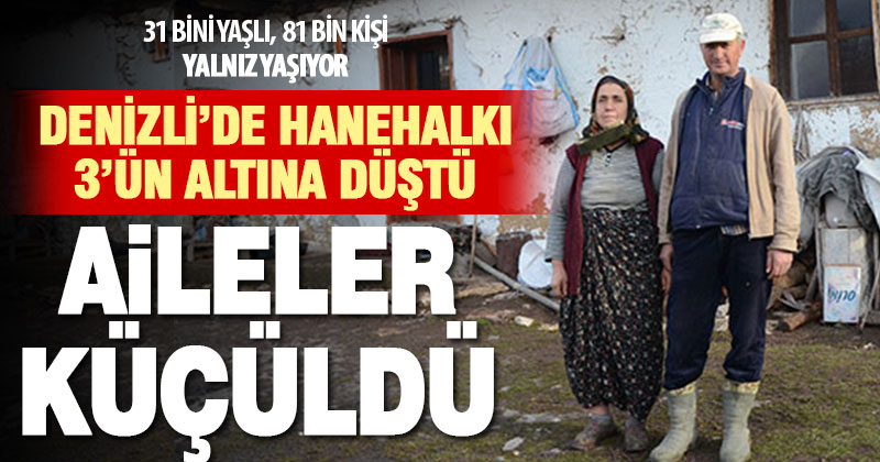 Denizli’de aileler küçülüyor: Hanehalkı 3’ün altına düştü!