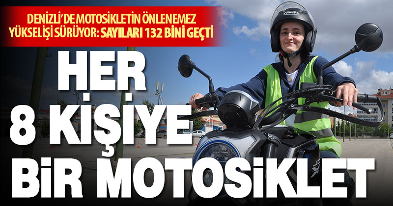 Denizli’de motosiklet sayısı 132 bin 600’e ulaştı