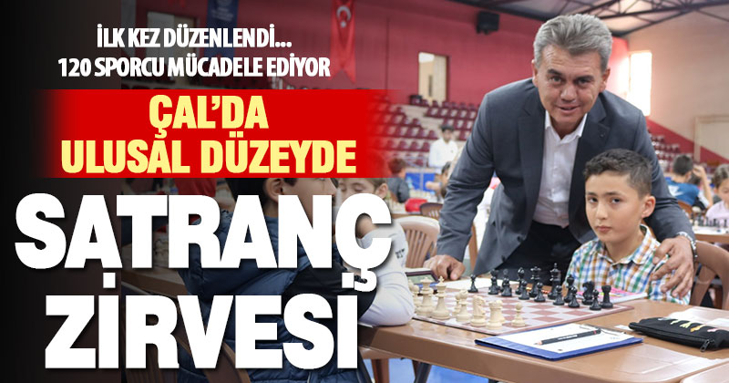 Çal’da ulusal satranç turnuvası: 120 sporcu yarışıyor