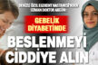 Gebelik diyabetinde doğru beslenme anne ve bebek sağlığını etkiliyor