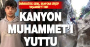 Kanyonda suda kaybolan 19 yaşındaki üniversiteli gencin cansız bedeni bulundu