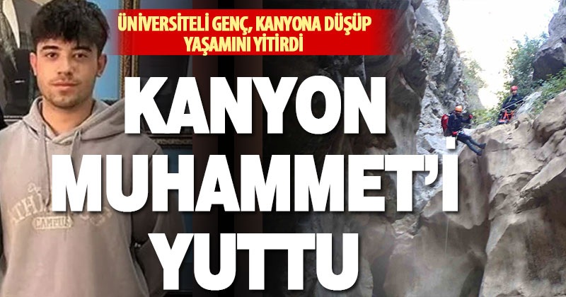 Kanyonda suda kaybolan 19 yaşındaki üniversiteli gencin cansız bedeni bulundu