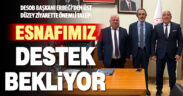 DESOB Başkanı Erbeği’den üst düzey ziyarette esnaf için önemli talep: Destek bekliyoruz