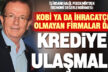 Halil Pekdemir: ‘KOBİ ya da İhracatçı Olmayan Firmalar da Krediye Ulaşmalı’