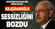 Kemal Kılıçdaroğlu sessizliğini bozdu