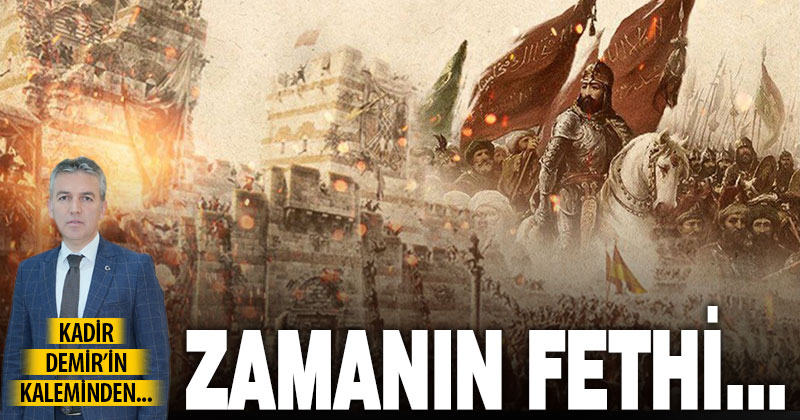 ZAMANIN FETHİ…