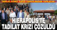 Pamukkale Hierapolis’te tadılat krizi çözüldü: Güney kapısı kapatılmayacak