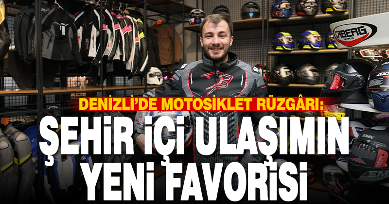 DENİZLİ’DE MOTOSİKLET RÜZGÂRI: ŞEHİR İÇİ ULAŞIMIN YENİ FAVORİSİ!