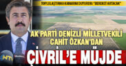 Ak Parti Denizli Milletvekili Cahit Özkan’dan Çivril’de toplulaştırma müjdesi